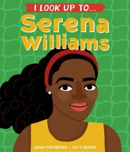 I Look Up To… Serena Williams