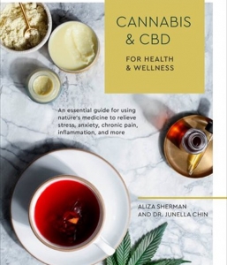 Cannabis and CBD for Health and Wellness: An Essential Guide for Using Nature’s Medicine to Relieve Stress, Anxiety, Chronic Pain, Inflammation, and More