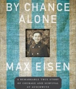 By Chance Alone: A Remarkable True Story of Courage and Survival at Auschwitz