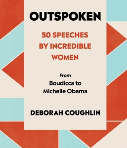 Outspoken: 50 Speeches by Incredible Women from Boudicca to Michelle Obama