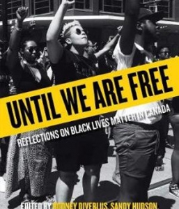 Until We Are Free: Reflections on Black Lives Matter in Canada